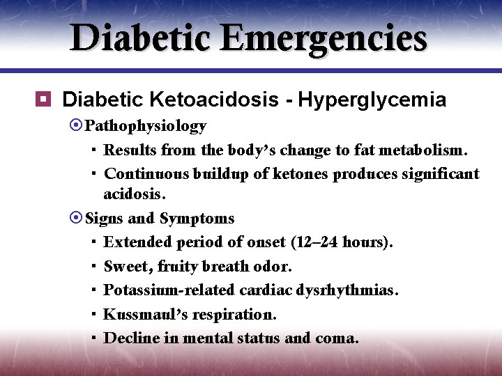 Diabetic Emergencies ¥ Diabetic Ketoacidosis - Hyperglycemia ¤Pathophysiology Results from the body’s change to