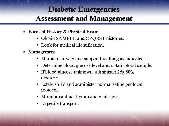 Diabetic Emergencies Assessment and Management § Focused History & Physical Exam • Obtain SAMPLE