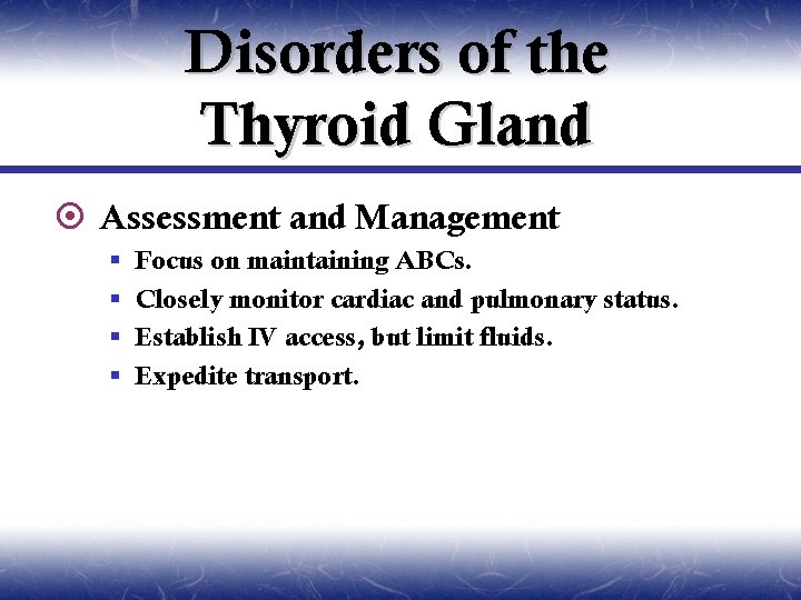 Disorders of the Thyroid Gland ¤ Assessment and Management § § Focus on maintaining
