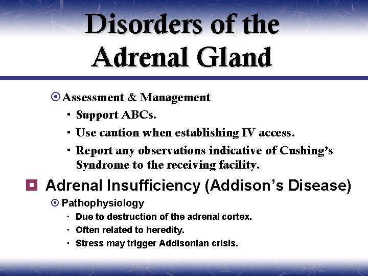 Disorders of the Adrenal Gland ¤Assessment & Management Support ABCs. Use caution when establishing