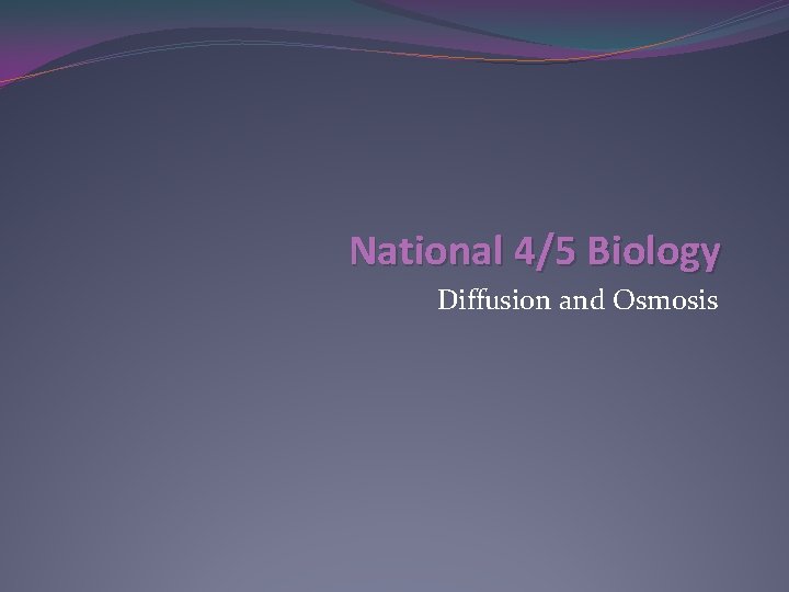 National 4/5 Biology Diffusion and Osmosis 