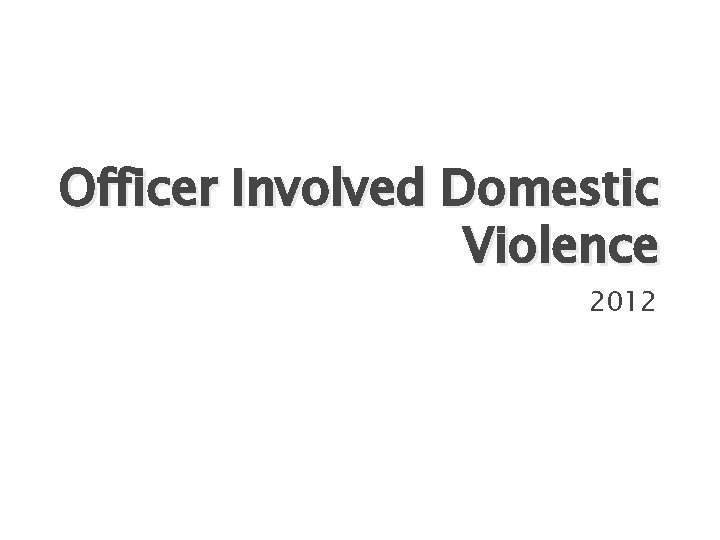 Officer Involved Domestic Violence 2012 