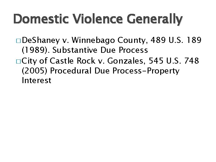 Domestic Violence Generally � De. Shaney v. Winnebago County, 489 U. S. 189 (1989).