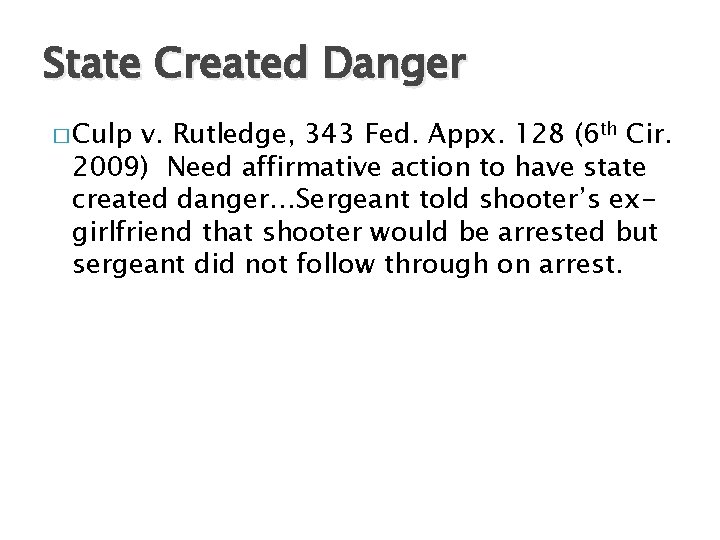 State Created Danger � Culp v. Rutledge, 343 Fed. Appx. 128 (6 th Cir.