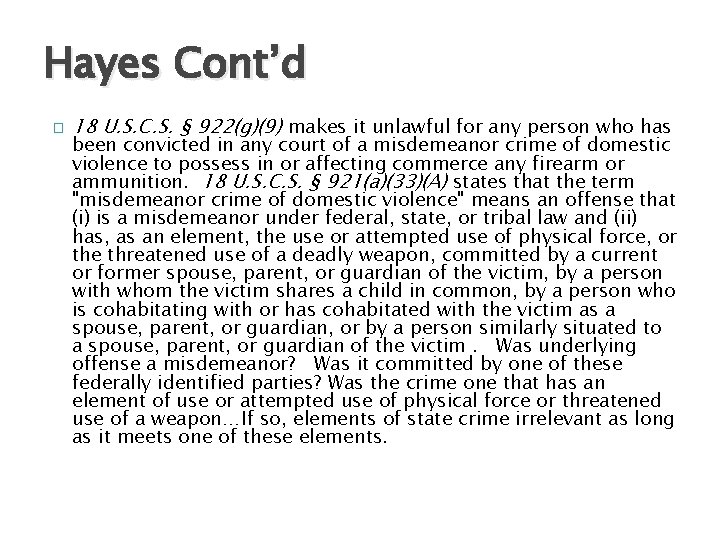 Hayes Cont’d � 18 U. S. C. S. § 922(g)(9) makes it unlawful for