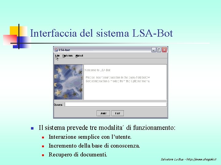 Interfaccia del sistema LSA-Bot n Il sistema prevede tre modalita´ di funzionamento: n n