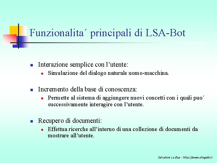 Funzionalita´ principali di LSA-Bot n Interazione semplice con l’utente: n n Incremento della base