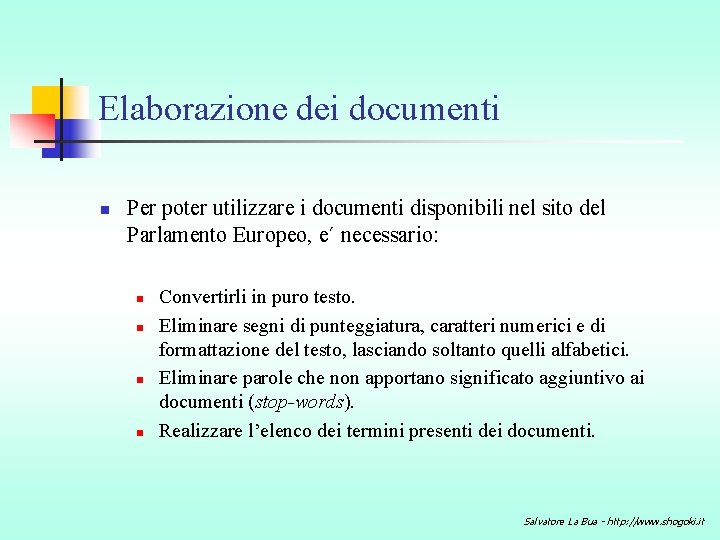 Elaborazione dei documenti n Per poter utilizzare i documenti disponibili nel sito del Parlamento