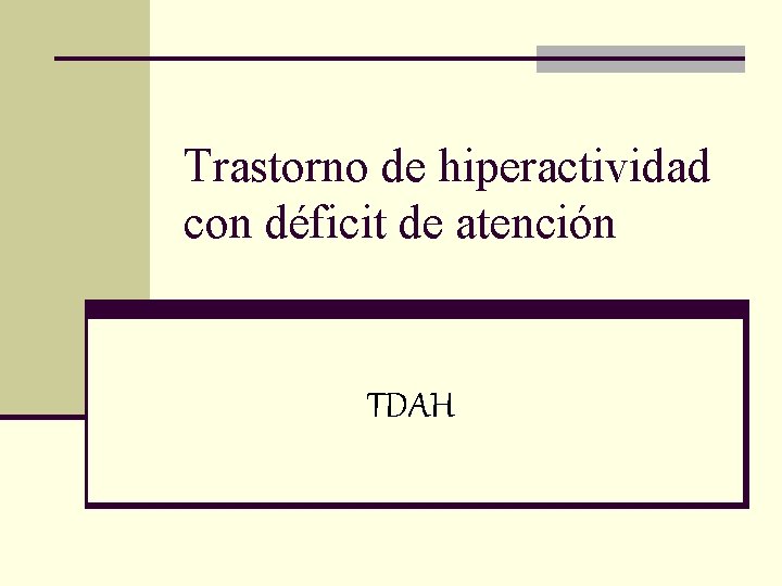 Trastorno de hiperactividad con déficit de atención TDAH 