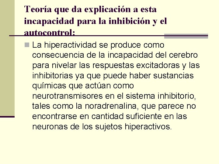 Teoría que da explicación a esta incapacidad para la inhibición y el autocontrol: n