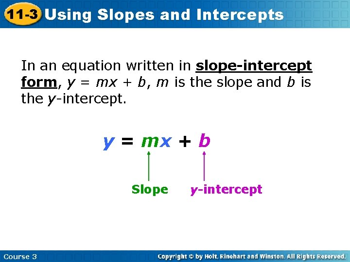 11 -3 Using Slopes and Intercepts In an equation written in slope-intercept form, y