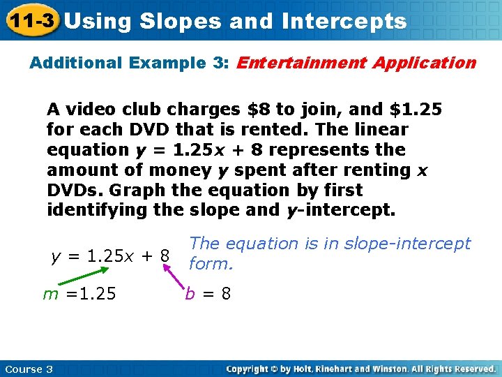 11 -3 Using Slopes and Intercepts Additional Example 3: Entertainment Application A video club