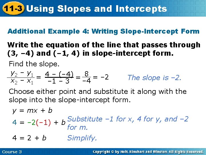 11 -3 Using Slopes and Intercepts Additional Example 4: Writing Slope-Intercept Form Write the