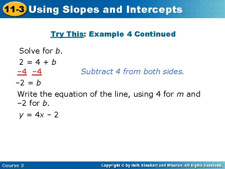 11 -3 Using Slopes and Intercepts Try This: Example 4 Continued Solve for b.