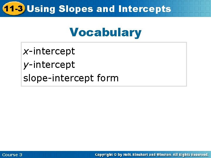 11 -3 Using Insert. Slopes Lessonand Title Here Intercepts Vocabulary x-intercept y-intercept slope-intercept form