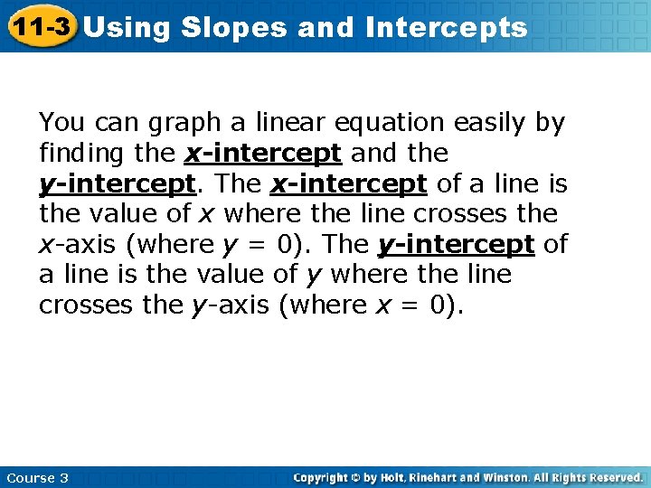 11 -3 Using Slopes and Intercepts You can graph a linear equation easily by