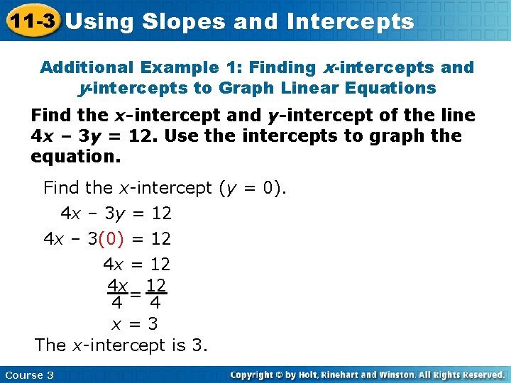 11 -3 Using Slopes and Intercepts Additional Example 1: Finding x-intercepts and y-intercepts to