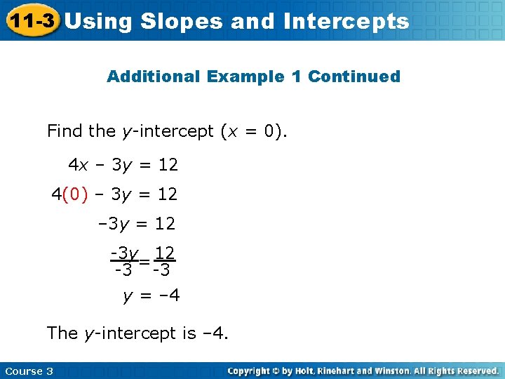 11 -3 Using Slopes and Intercepts Additional Example 1 Continued Find the y-intercept (x