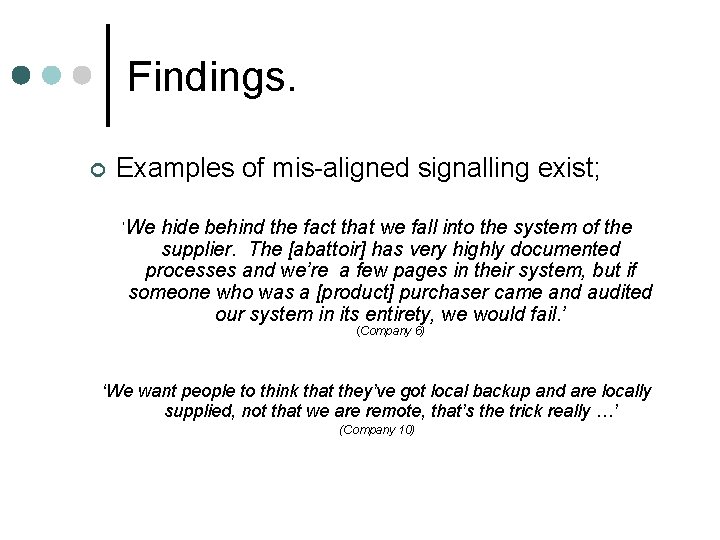 Findings. ¢ Examples of mis-aligned signalling exist; ‘We hide behind the fact that we