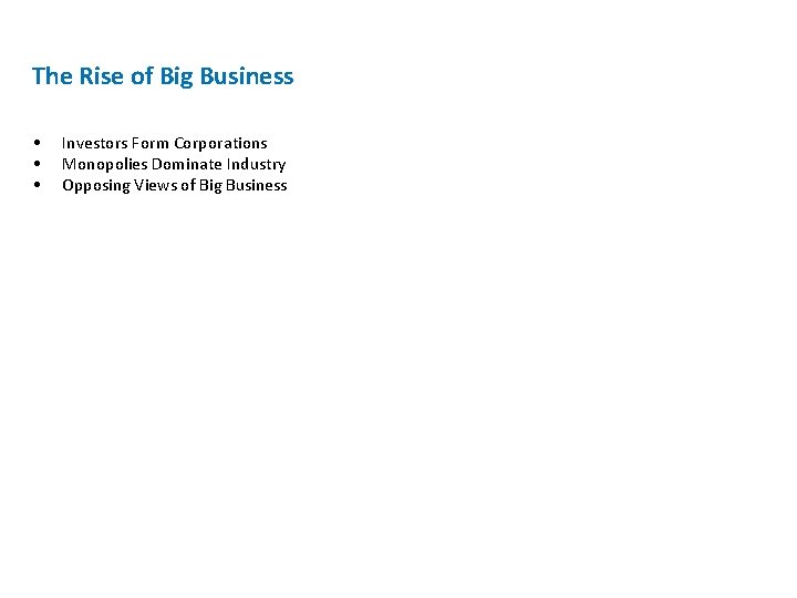 The Rise of Big Business • • • Investors Form Corporations Monopolies Dominate Industry