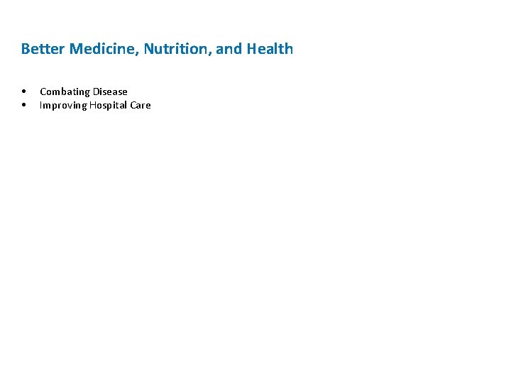 Better Medicine, Nutrition, and Health • • Combating Disease Improving Hospital Care 