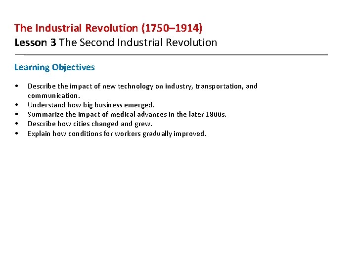 The Industrial Revolution (1750– 1914) Lesson 3 The Second Industrial Revolution Learning Objectives •