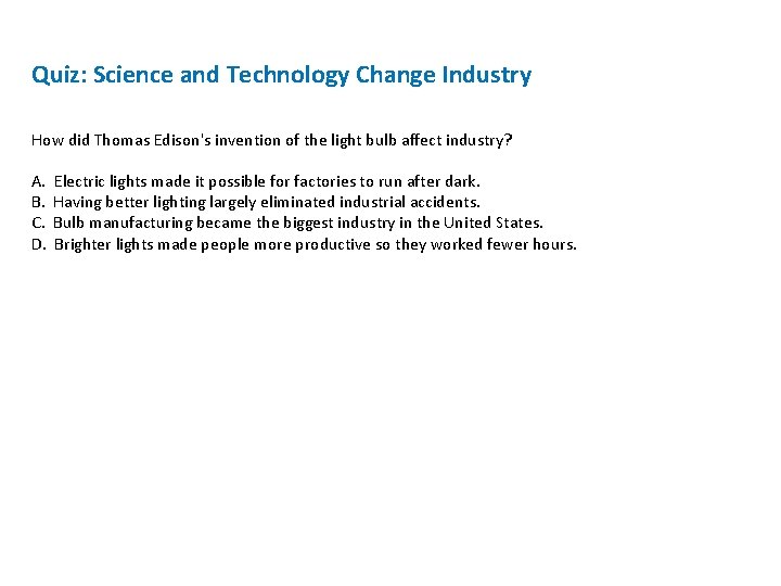 Quiz: Science and Technology Change Industry How did Thomas Edison's invention of the light