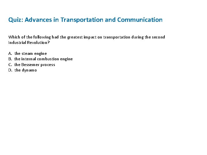 Quiz: Advances in Transportation and Communication Which of the following had the greatest impact