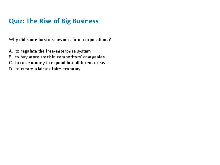 Quiz: The Rise of Big Business Why did some business owners form corporations? A.