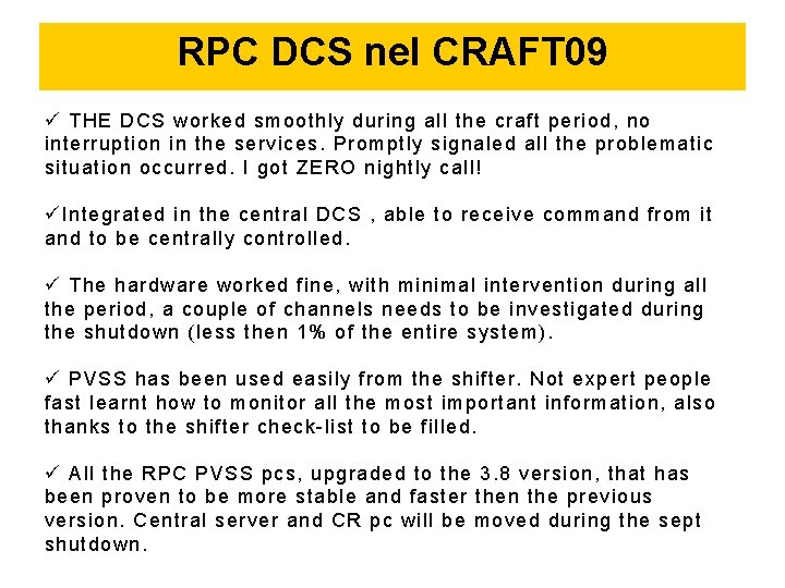 RPC DCS nel CRAFT 09 ü THE DCS worked smoothly during all the craft