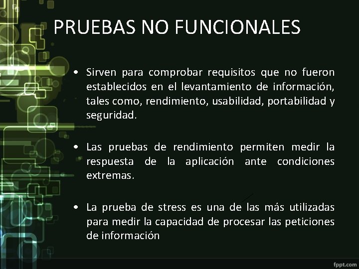 PRUEBAS NO FUNCIONALES • Sirven para comprobar requisitos que no fueron establecidos en el