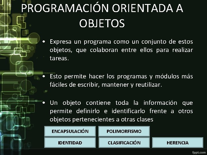 PROGRAMACIÓN ORIENTADA A OBJETOS • Expresa un programa como un conjunto de estos objetos,