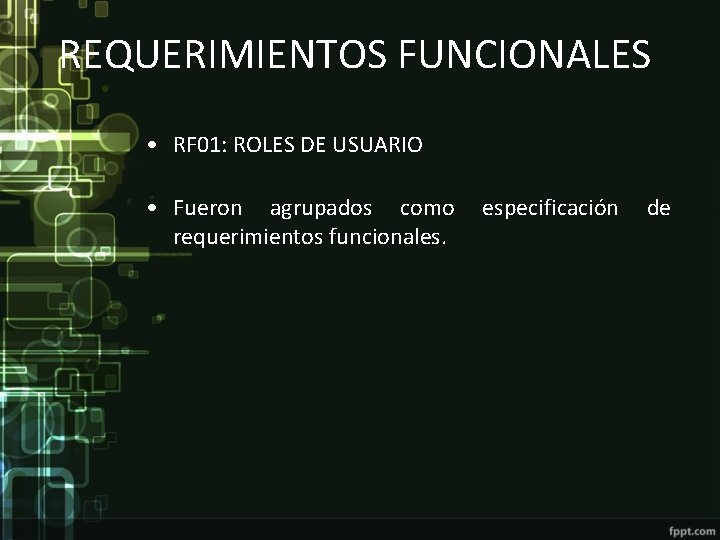 REQUERIMIENTOS FUNCIONALES • RF 01: ROLES DE USUARIO • Fueron agrupados como requerimientos funcionales.