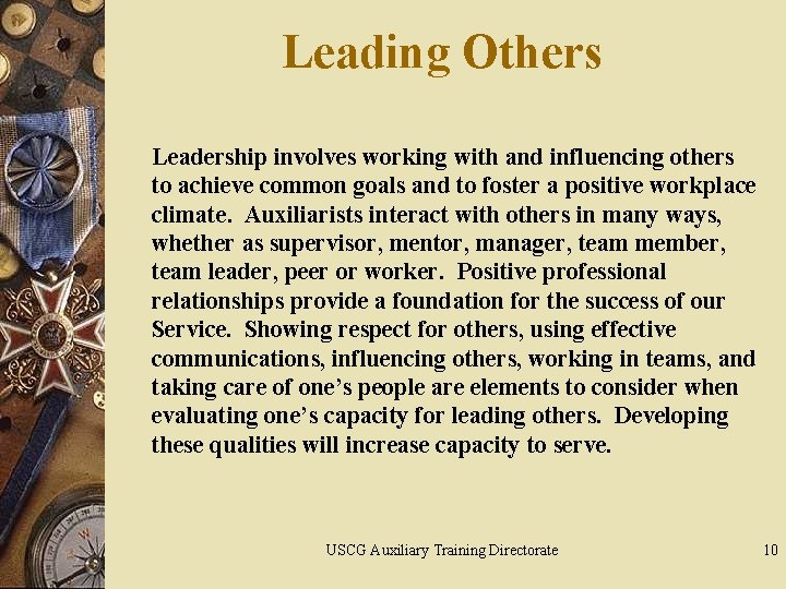 Leading Others Leadership involves working with and influencing others to achieve common goals and