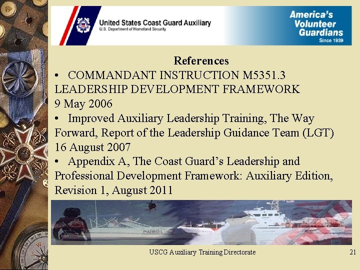 References • COMMANDANT INSTRUCTION M 5351. 3 LEADERSHIP DEVELOPMENT FRAMEWORK 9 May 2006 •