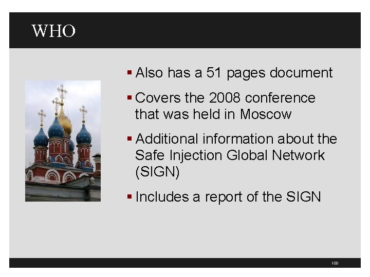 WHO § Also has a 51 pages document § Covers the 2008 conference that