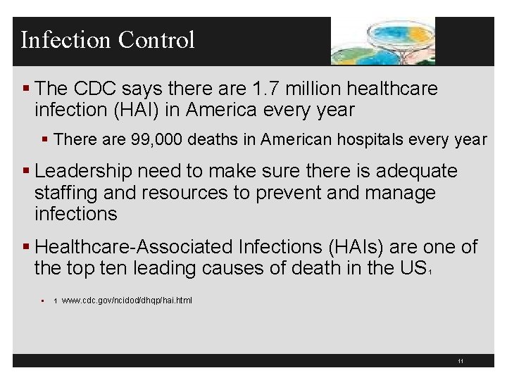 Infection Control § The CDC says there are 1. 7 million healthcare infection (HAI)