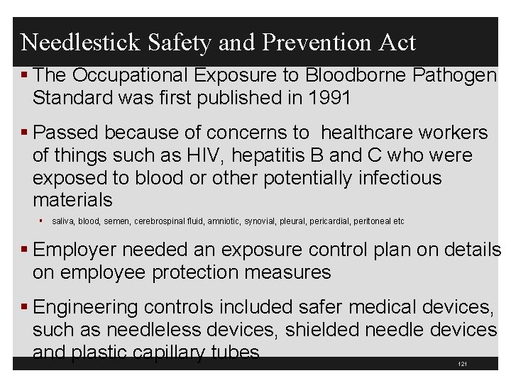 Needlestick Safety and Prevention Act § The Occupational Exposure to Bloodborne Pathogen Standard was