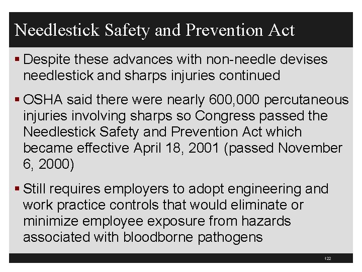 Needlestick Safety and Prevention Act § Despite these advances with non-needle devises needlestick and
