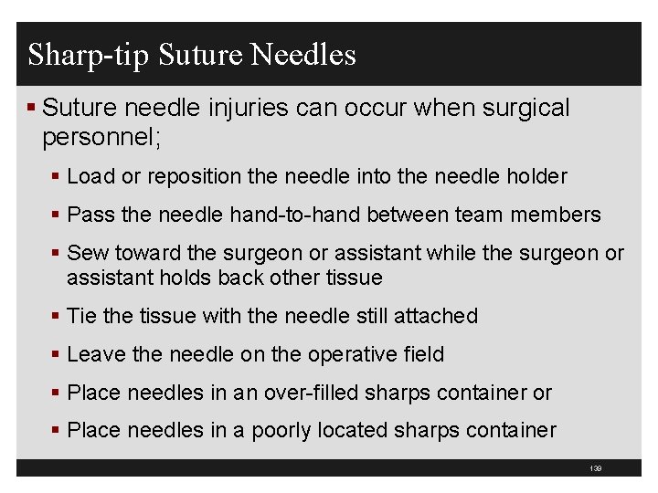 Sharp-tip Suture Needles § Suture needle injuries can occur when surgical personnel; § Load