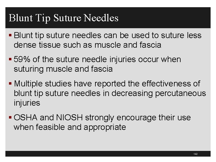 Blunt Tip Suture Needles § Blunt tip suture needles can be used to suture
