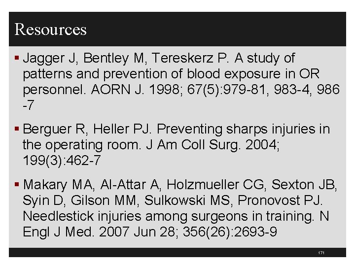 Resources § Jagger J, Bentley M, Tereskerz P. A study of patterns and prevention