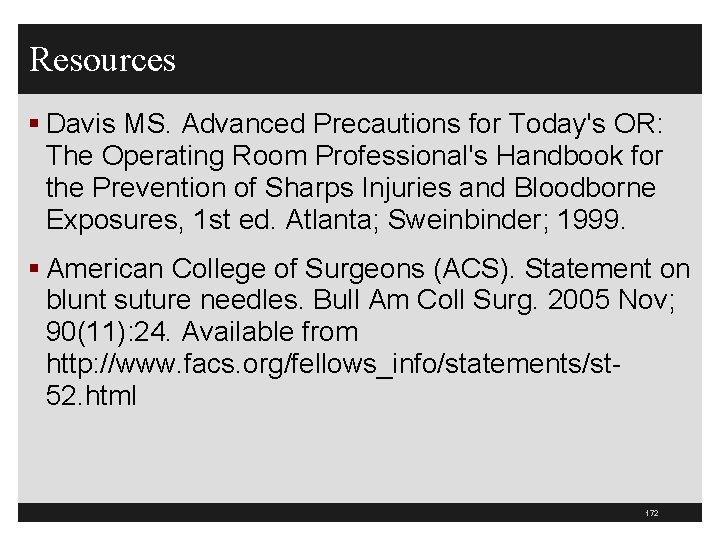 Resources § Davis MS. Advanced Precautions for Today's OR: The Operating Room Professional's Handbook