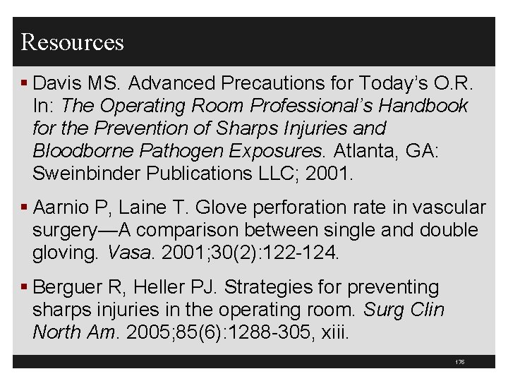 Resources § Davis MS. Advanced Precautions for Today’s O. R. In: The Operating Room