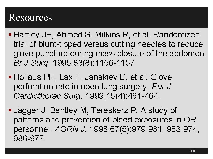 Resources § Hartley JE, Ahmed S, Milkins R, et al. Randomized trial of blunt-tipped