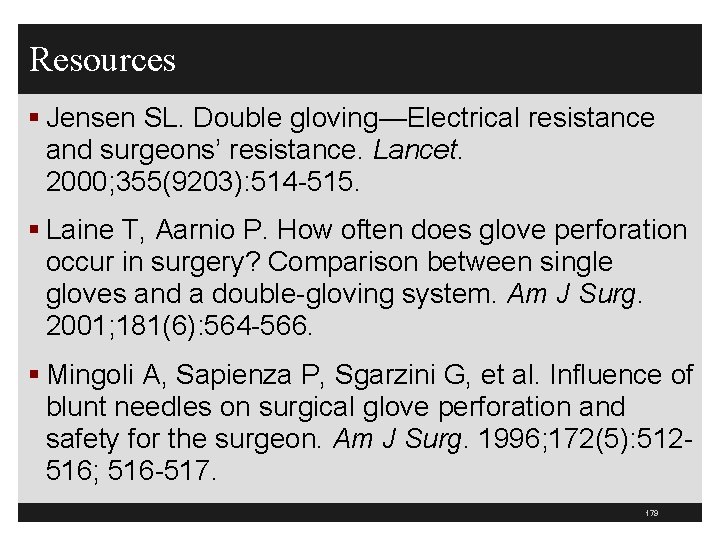 Resources § Jensen SL. Double gloving—Electrical resistance and surgeons’ resistance. Lancet. 2000; 355(9203): 514