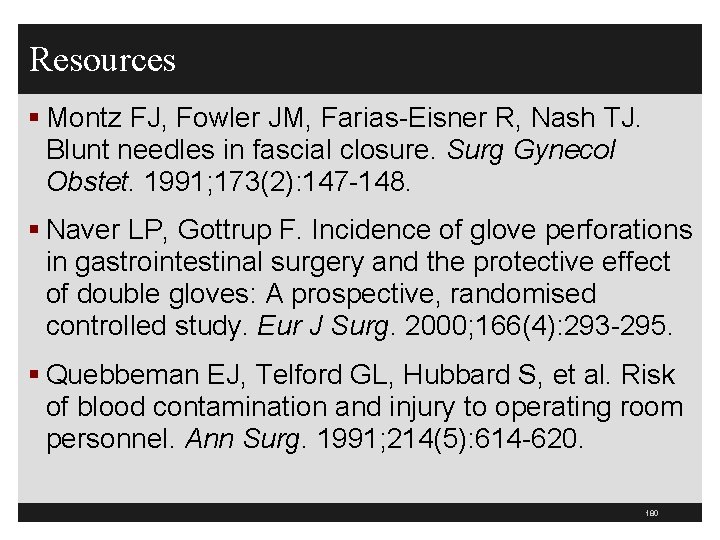 Resources § Montz FJ, Fowler JM, Farias-Eisner R, Nash TJ. Blunt needles in fascial