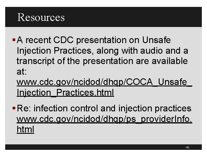 Resources § A recent CDC presentation on Unsafe Injection Practices, along with audio and
