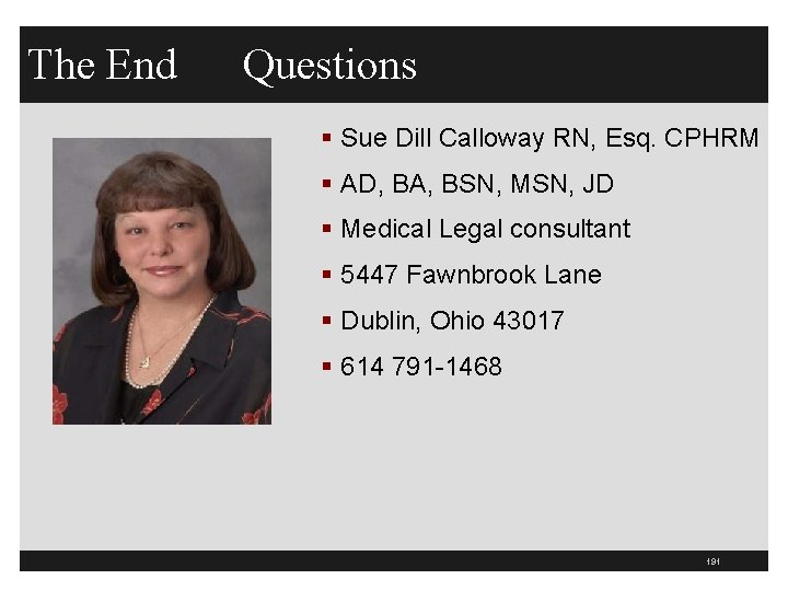 The End Questions § Sue Dill Calloway RN, Esq. CPHRM § AD, BA, BSN,