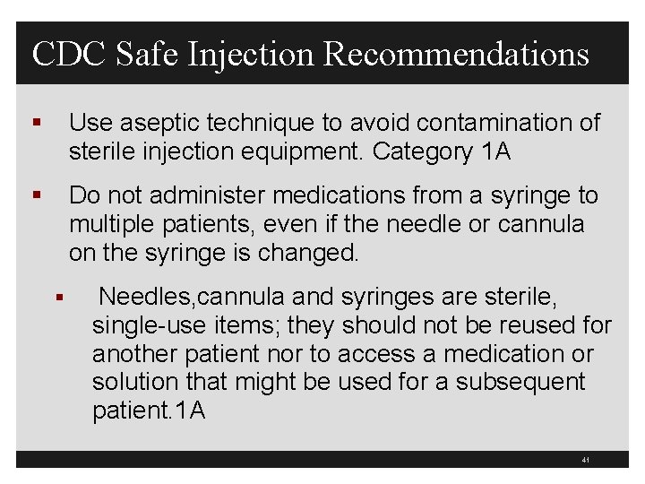 CDC Safe Injection Recommendations § Use aseptic technique to avoid contamination of sterile injection